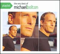 Playlist: The Very Best of Michael Bolton von Michael Bolton