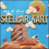 Life Is Good: The Best of Stellar Kart von Stellar Kart