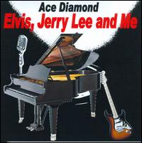 Elvis, Jerry Lee and Me von Ace Diamond