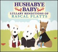 Hushabye Baby: Lullaby Renditions of Rascal Flatts von Hushabye Baby