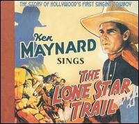 Sings the Lone Star Trail von Ken Maynard
