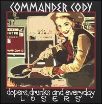 Dopers, Drunks and Everyday Losers von Commander Cody