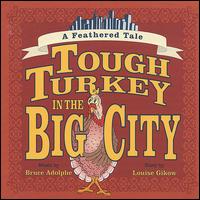 Tough Turkey in the Big City: A Feathered Tale von Bruce Adolphe