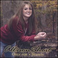 Only for a Season von Allison Short