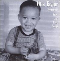 Pentatonic Wars and Love Songs von Otis Taylor