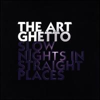 Slow Nights in Straight Places von Art Ghetto