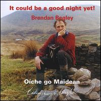 It Could Be a Good Night Yet! Oíche Go Maidean von Brendan Begley