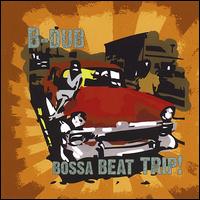 Bossa Beat Trip von B Dub