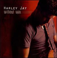 Without Wax von Harley Jay
