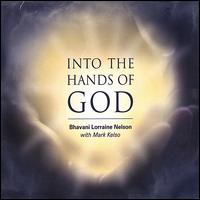 Into the Hands of God von Bhavani Lorraine Nelson
