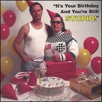 It's Your Birthday and You're Still Stupid von Bob Lyons