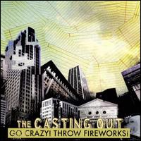 Go Crazy! Throw Fireworks! von The Casting Out