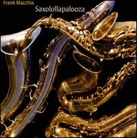 Saxolollapalooza von Frank Macchia
