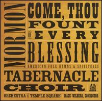 Come, Thou Fount of Every Blessing: American Folk Hymns & Spirituals von Mormon Tabernacle Choir