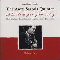 Hundred Years from Today, Vol. 1: The Antti Sarpila Quintet von Antti Sarpila