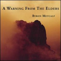 Warning from the Elders von Byron Metcalf