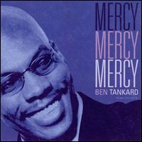 Mercy, Mercy, Mercy von Ben Tankard