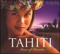 Solitudes: Tahiti - Voices of Paradise von Dan Gibson