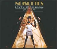 Don't Upset the Rhythm (Go Baby Go) von Noisettes
