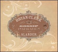 Gossip, Inspiration, And Slander von Bryan Clark