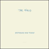 Yesterday and Today von The Field