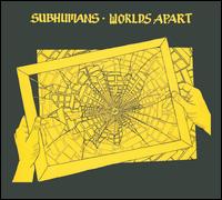 Worlds Apart von Subhumans