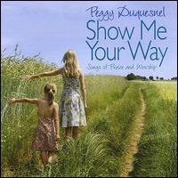 Show Me Your Way von Peggy Duquesnel