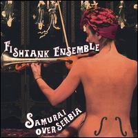 Samurai Over Serbia [Special Edition] von Fishtank Ensemble