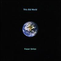 This Old World von Fraser Union