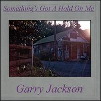 Something's Got a Hold on Me von Garry Jackson