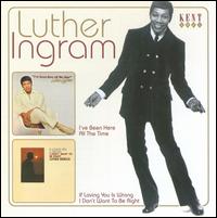 I've Been Here All the Time/If Loving You Is Wrong I Don't Want to Be Right von Luther Ingram