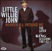 Heaven All Around Me: The Later King Sessions 1961-63 von Little Willie John
