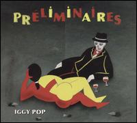 Preliminaires von Iggy Pop
