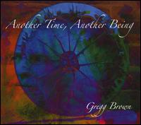 Another Time, Another Being von Gregg Brown