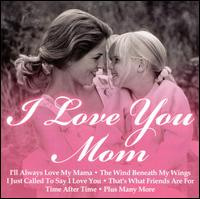 I Love You Mom von Various Artists