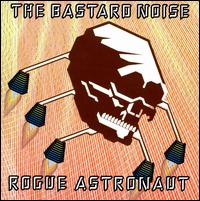 Rogue Astronaut von Bastard Noise