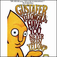 Have You Never Been Yellow? von Gustafer Yellowgold