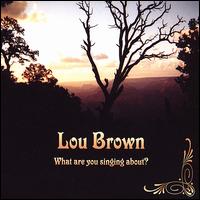What Are You Singing About? von Lou Brown