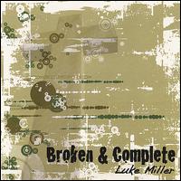 Broken & Complete von Luke Miller