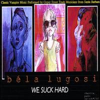 We Suck Hard von Bela Lugosi