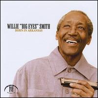Born in Arkansas von Willie "Big Eyes" Smith