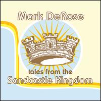 Tales from the Sandcastle Kingdom von Mark DeRose