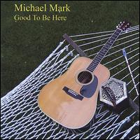 Good to Be Here von Michael Mark