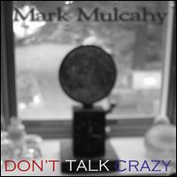 Don't Talk Crazy von Mark Mulcahy