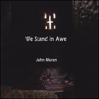 We Stand in Awe von John Moran
