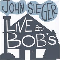 Live at Bob's von John Sieger