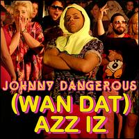 (Wan Dat) Azz Iz: The Remixes von Johnny Dangerous