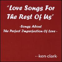 Love Songs for the Rest of Us von Ken Clark