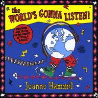 World's Gonna Listen! von Joanne Hammil
