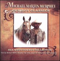 Cowboy Classics: Old West Cowboy Collection von Michael Martin Murphey